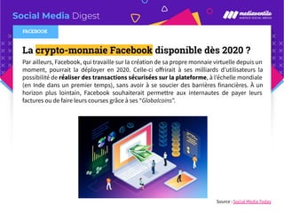 Social Media Digest
La crypto-monnaie Facebook disponible dès 2020 ?
Par ailleurs, Facebook, qui travaille sur la création...