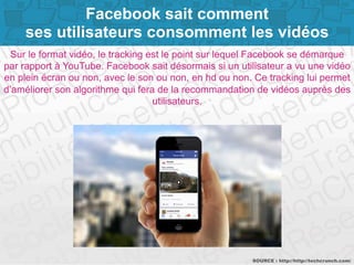 Page 7SOURCE : http://http://techcrunch.com/
Sur le format vidéo, le tracking est le point sur lequel Facebook se démarque...