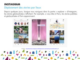 Depuis quelques jours, lorsque vous naviguez dans la partie « explorer » d’Instagram,
les stories géolocalisées s’affichen...