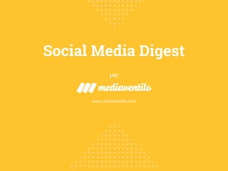 Social Media Digest
par
www.mediaventilo.com
 