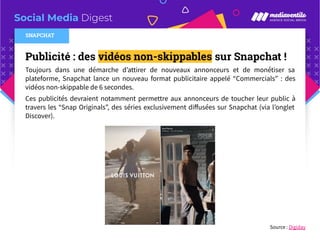 Social Media Digest
Publicité : des vidéos non-skippables sur Snapchat !
Toujours dans une démarche d’attirer de nouveaux ...