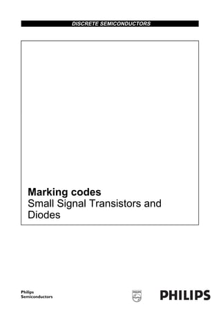 DISCRETE SEMICONDUCTORS 
Marking codes 
Small Signal Transistors and 
Diodes 
 