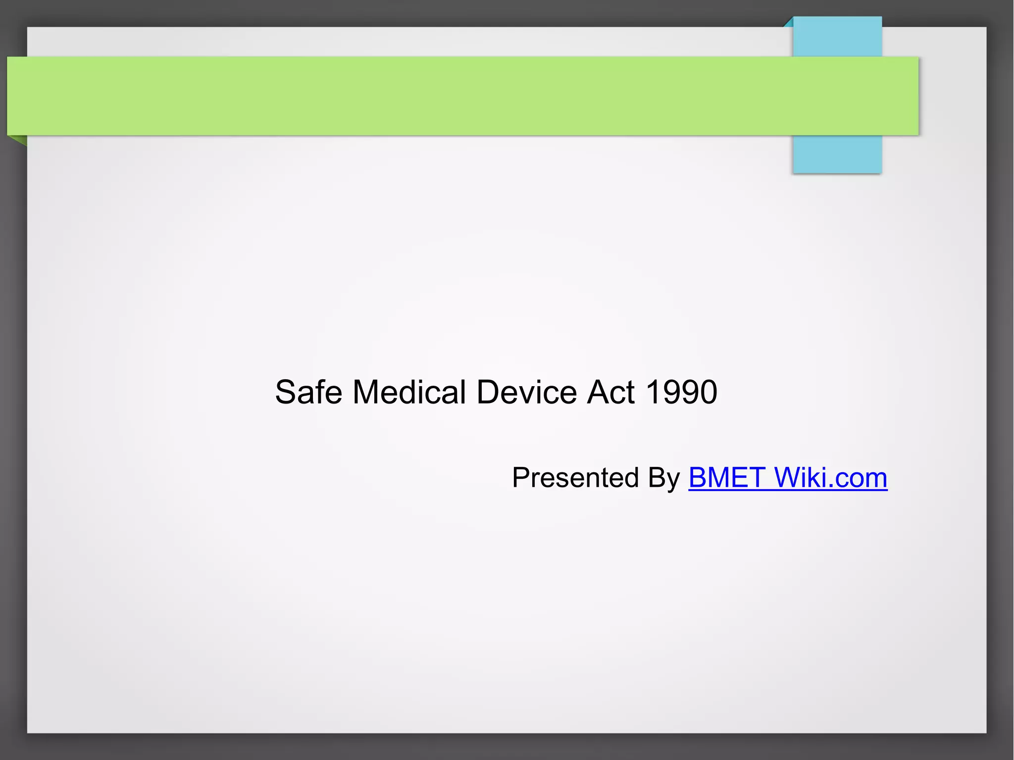 Safe Medical Devices Act 1990 PPT