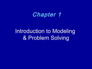 Introduction to Modeling
& Problem Solving
Chapter 1
 