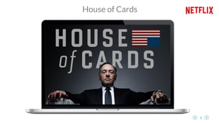 3	
  
House of Cards
 