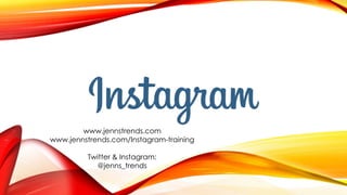 www.jennstrends.com
www.jennstrends.com/Instagram-training
Twitter & Instagram:
@jenns_trends
 