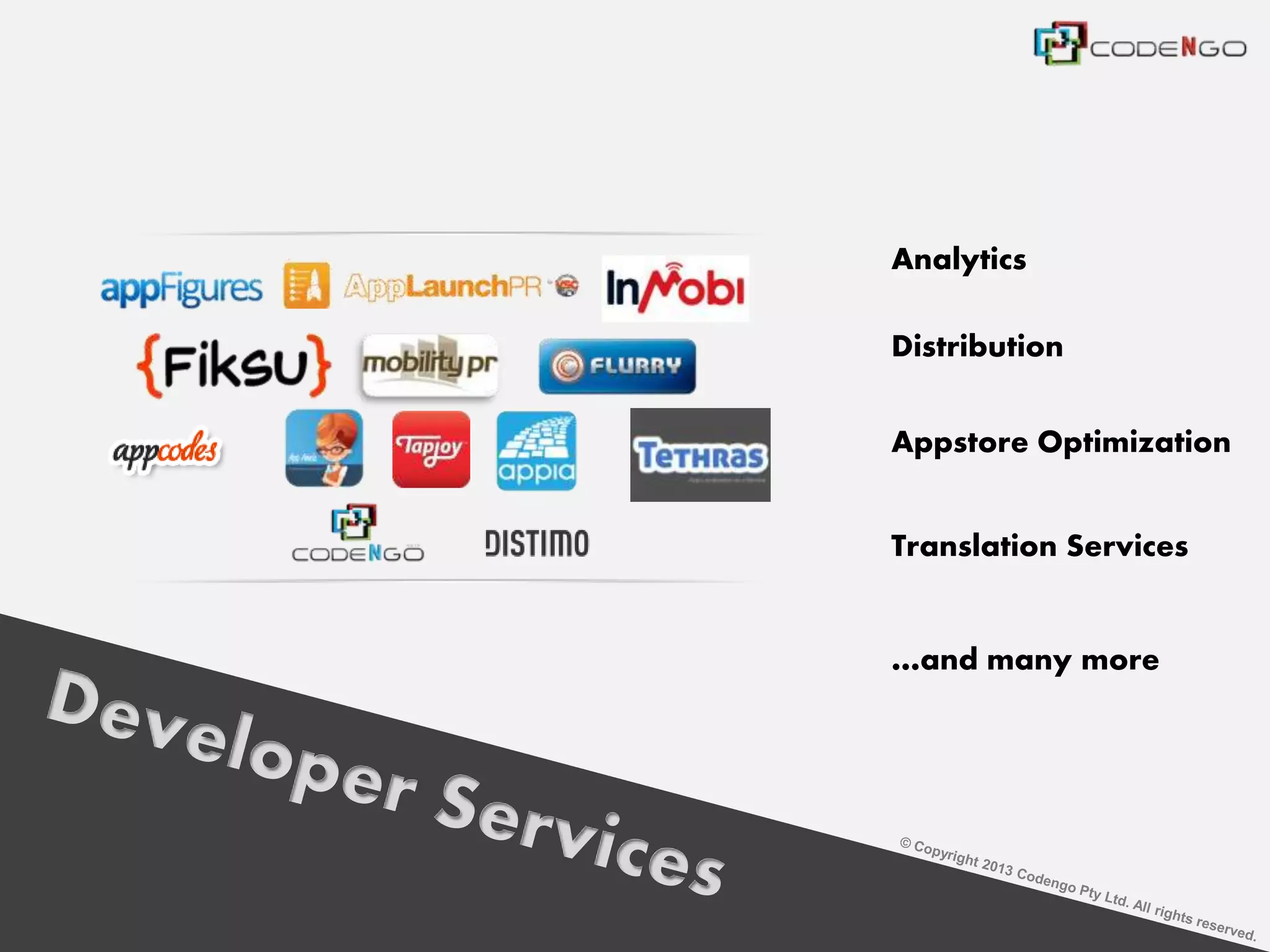 Distribution
Appstore Optimization
Translation Services
Analytics
…and many more
 
