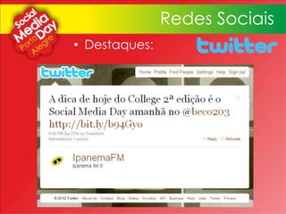 • Destaques:
Redes Sociais
 
