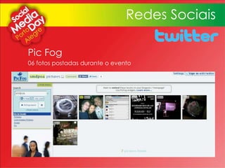 Pic Fog
06 fotos postadas durante o evento
Redes Sociais
 