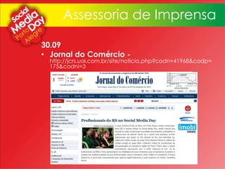 30.09
• Jornal do Comércio -
http://jcrs.uol.com.br/site/noticia.php?codn=41968&codp=
175&codni=3
Assessoria de Imprensa
 