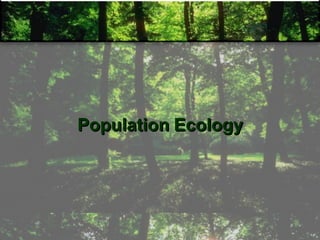 Population Ecology
 