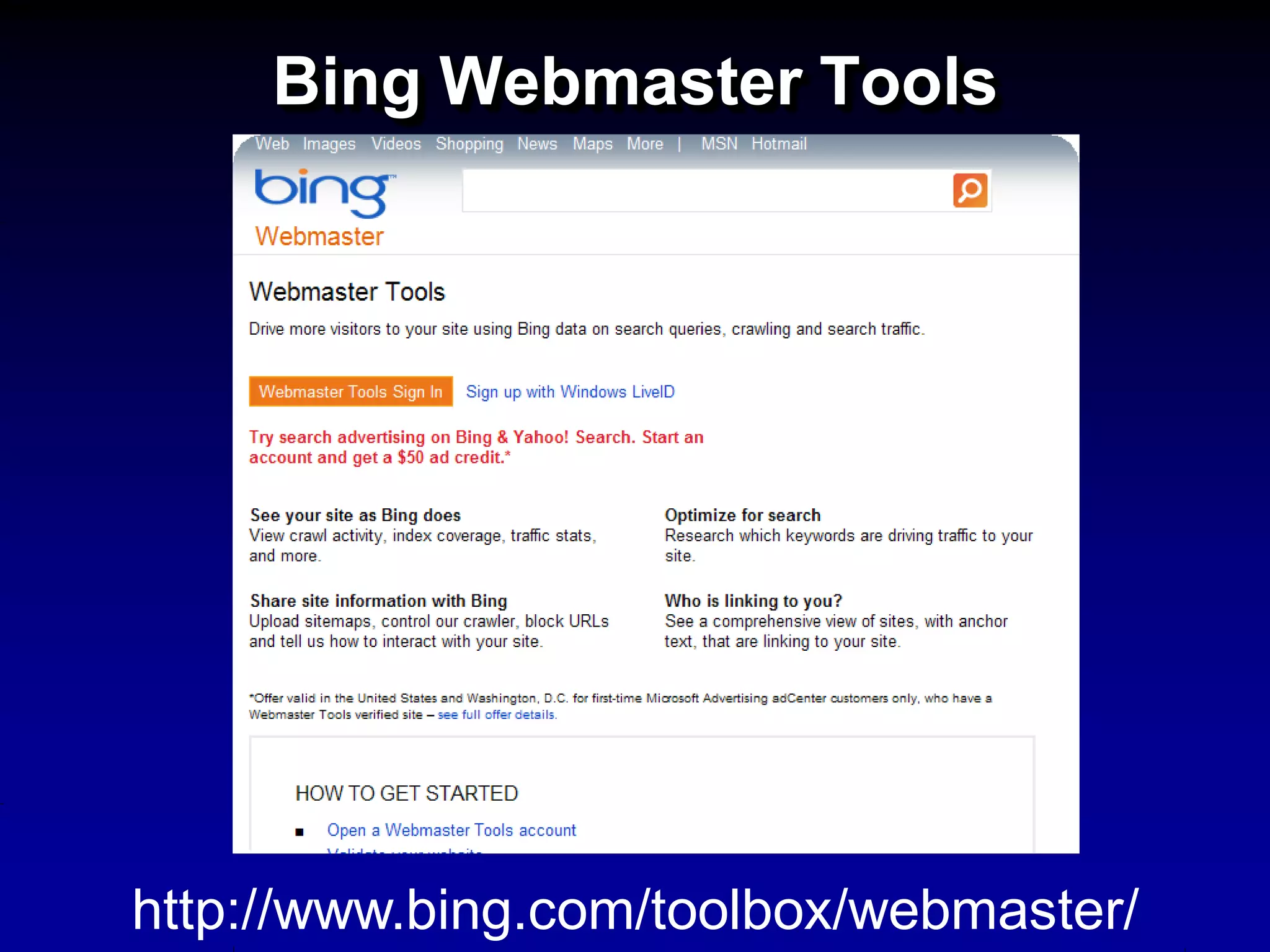 Bing Webmaster Tools




http://www.bing.com/toolbox/webmaster/
 
