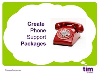 Create  Phone Support Packages 