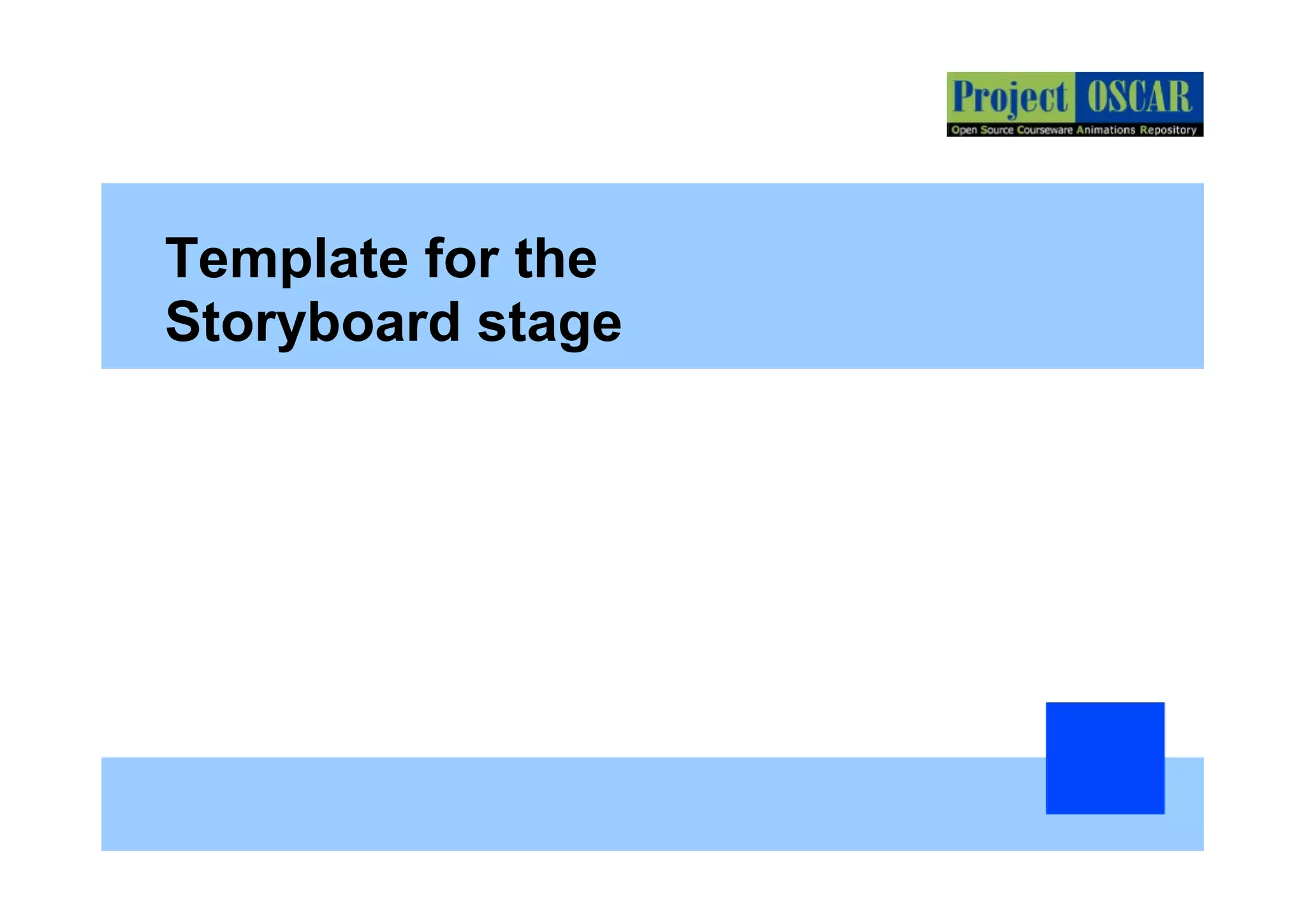 Template for the
Storyboard stage
 