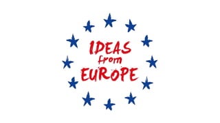 Peter Waarsdorp, Dutch SME Envoy
European SME Envoys Network
and the European Commission
present …
‘Ideas From Europe’
 