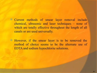Smear Layer Modifications SMEAR LAYER in endodontics - Disinfection protocols | PPTX