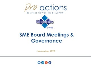 SME Board Meetings &
Governance
November 2020
 