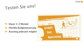 Teste n Sie uns!



 Dauer 2-3 Monate
 Flexible Budgetsteuerung
 Ausstieg jederzeit möglich
 