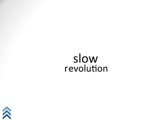 slow	
  
r	
  evoluQon	
  
 