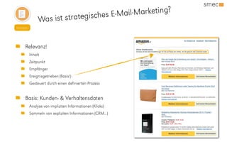 Was ist strategisches E-Mail-Marketing?
Relevanz!
Inhalt
Zeitpunkt
Empfänger
Ereignisgetrieben (Basis!)
Gesteuert durch einen definierten Prozess
Basis: Kunden- & Verhaltensdaten
Analyse von impliziten Informationen (Klicks)
Sammeln von expliziten Informationen (CRM...)
Newsletter
 