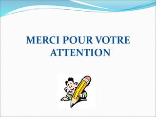 MERCI POUR VOTRE
ATTENTION
 