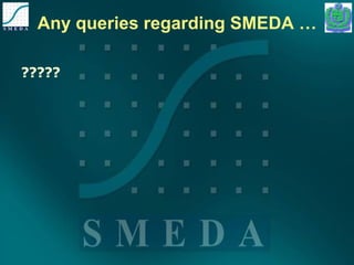 Any queries regarding SMEDA … ????? 