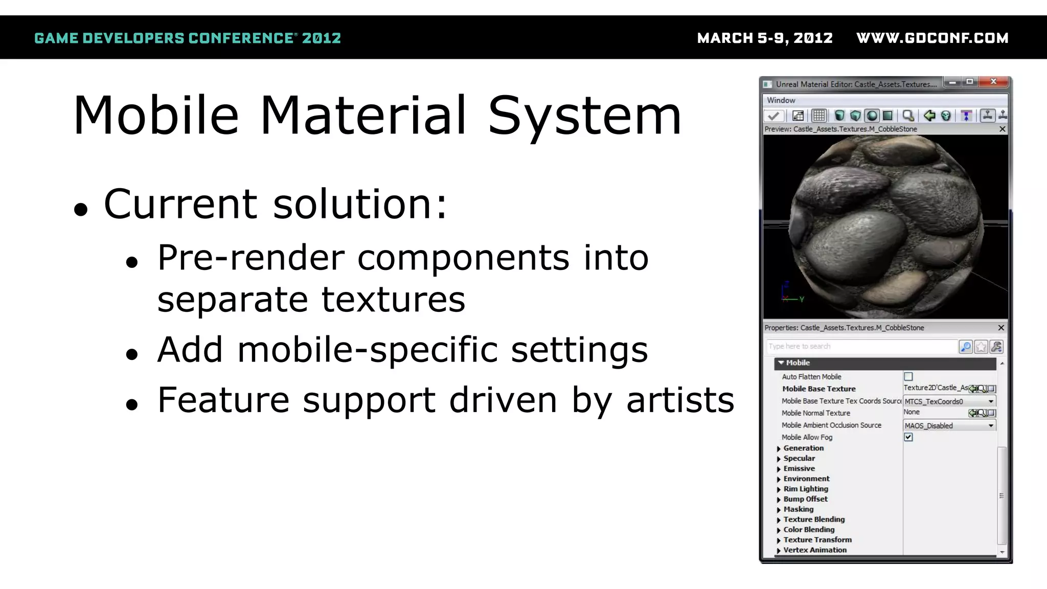 Mobile Material System
● Current solution:
● Pre-render components into
separate textures
● Add mobile-specific settings
● Feature support driven by artists
 