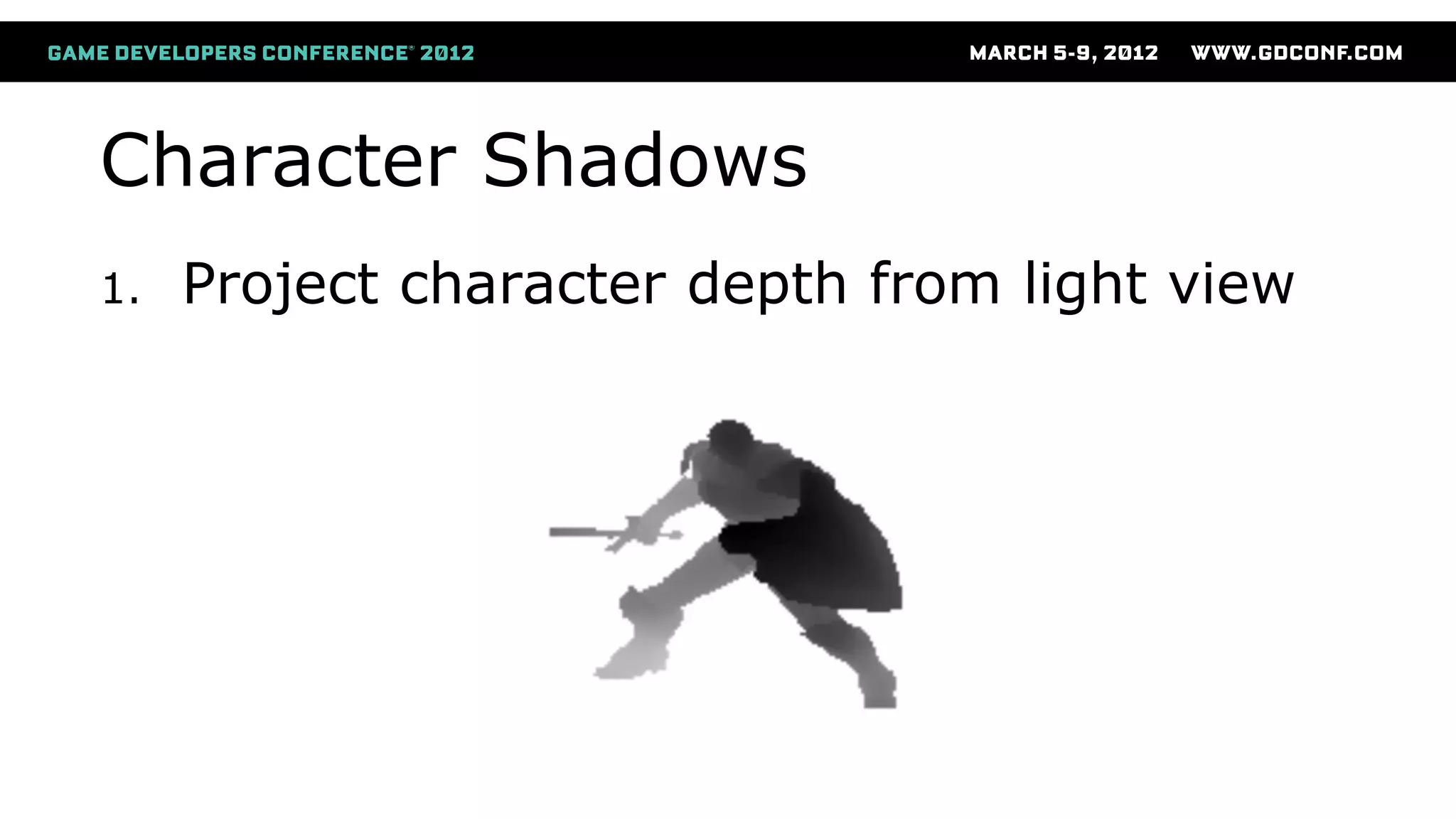 Character Shadows
1. Project character depth from light view
 