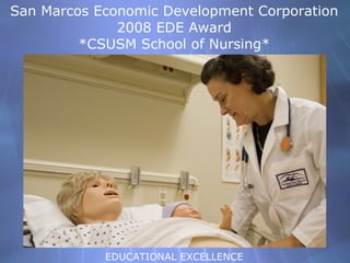 San Marcos Economic Development Corporation 2008 EDE Award *CSUSM School of Nursing* ,[object Object]
