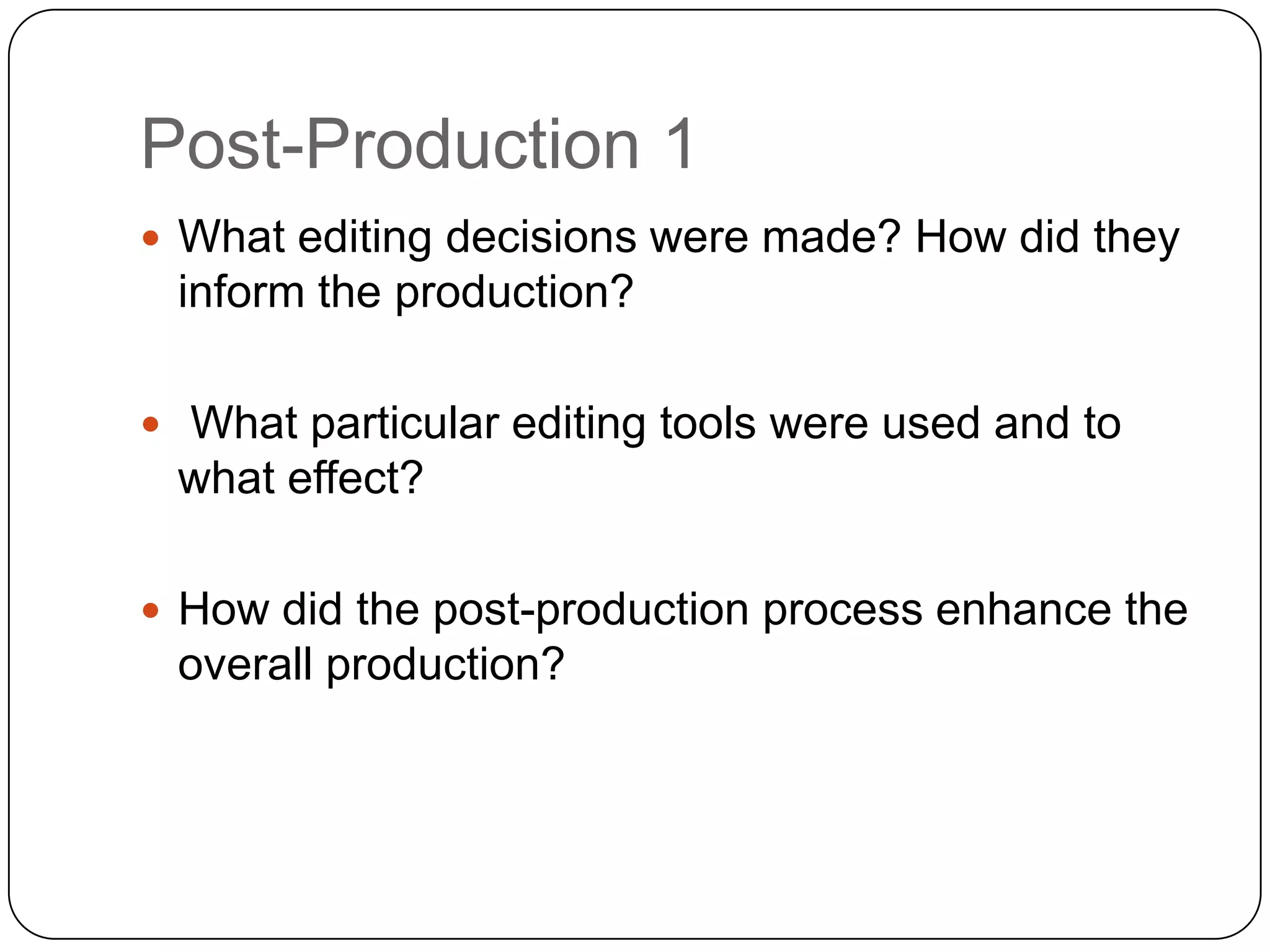 Research And Planning 1What primary and secondary research was undertaken? How did it inform the production? (Effectiveness of these kinds of research)What quantitative and qualitative analysis methods were employed? How did the results from these inform the production? (Effectiveness of these kinds of research)How effectively were storyboards followed?
