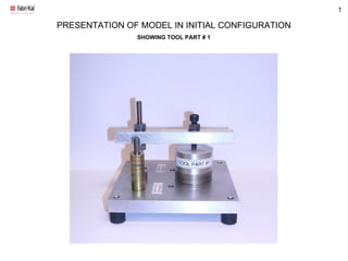 PRESENTATION OF MODEL IN INITIAL CONFIGURATION SHOWING TOOL PART # 1 