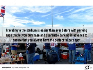 Traveling to the stadium is easier than ever before with parking 
apps that let you purchase and guarantee parking in adva...
