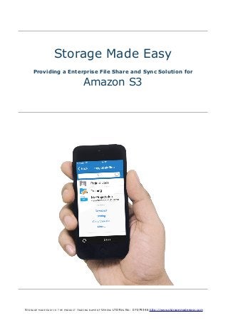 INVESTOR NEWSLETTER ISSUE N°3 	

STORAGE MADE EASY IS THE PRODUCT TRADING NAME OF VEHERA LTD REG NO: 07079346 http://www.storagemadeeasy.com
Storage Made Easy
Providing a Enterprise File Share and Sync Solution for
Amazon S3
 