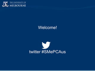 Welcome!

twitter #SMePCAus

 