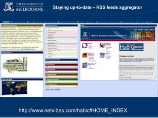 Staying up-to-date – RSS feeds aggregator

http://www.netvibes.com/habic#HOME_INDEX

 