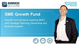 1
THE FREEDOM WORKSHOP
New Look
ATG/Agile Presentation
SME Growth Fund
Growth fund aimed at assisting SME’s
with Strategic Planning, Ownership and
Business Support
 