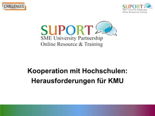 Kooperation mit Hochschulen:
 Herausforderungen für KMU
 