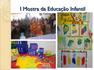 I Mostra da Educação Infantil  