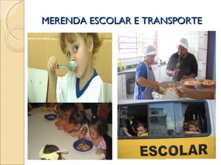 MERENDA ESCOLAR E TRANSPORTE 