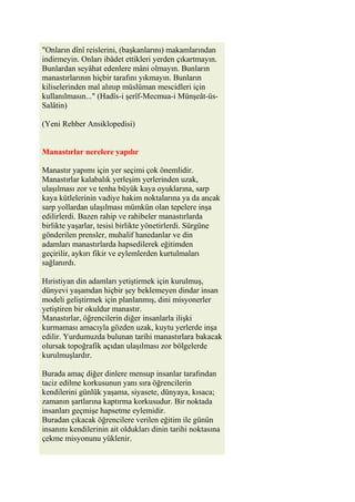"Onların dînî reislerini, (başkanlarını) makamlarından
indirmeyin. Onları ibâdet ettikleri yerden çıkartmayın.
Bunlardan s...