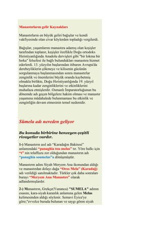 Manastırların gelir Kaynakları

Manastırların en büyük geliri bağışlar ve kendi
vakfiyesinde olan civar köylerden topladığ...