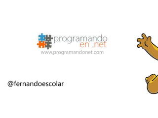 www.programandonet.com




@fernandoescolar
 
