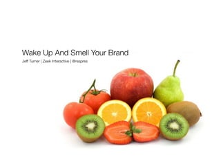 Wake Up And Smell Your Brand