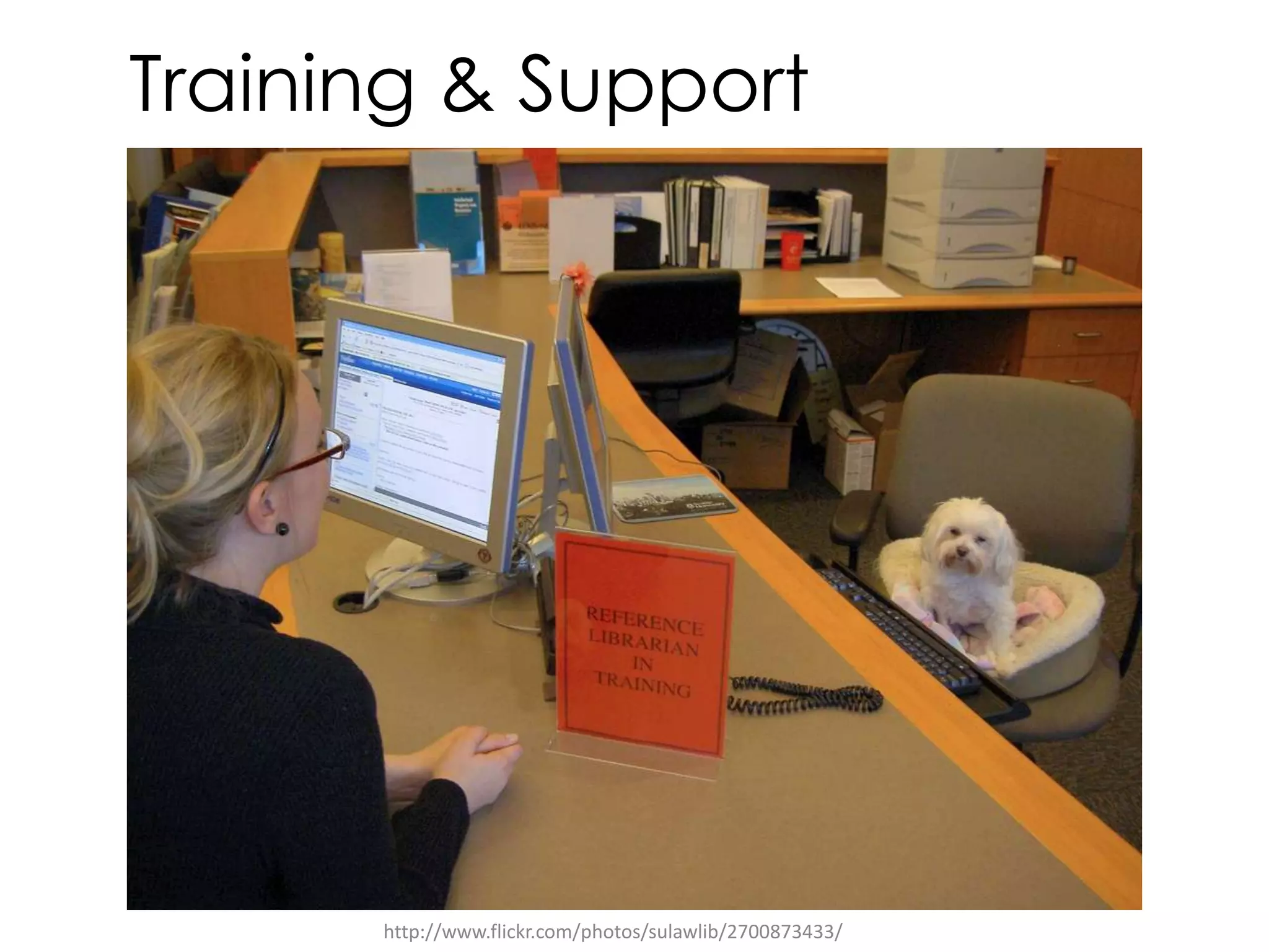 Training & Supporthttp://www.flickr.com/photos/sulawlib/2700873433/