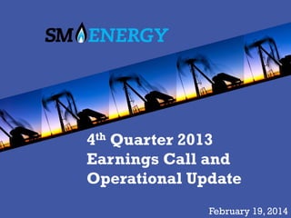 4th Quarter 2013
Earnings Call and
Operational Update
February 19, 2014

 