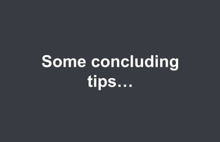 Some concluding
          tips…

80.
 