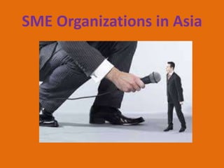 SME Organizations in Asia

 
