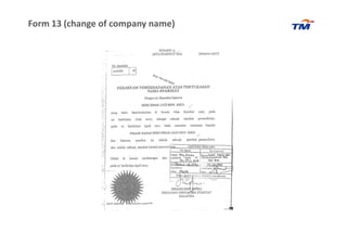 Form 13 (change of company name)
 