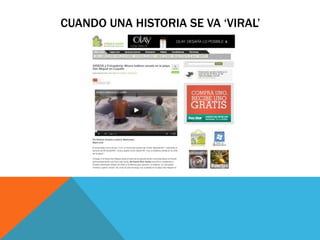 CUANDO UNA HISTORIA SE VA ‘VIRAL’
 