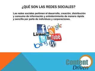 ¿QUÉ SON LAS REDES SOCIALES?
Las redes sociales pertimen el desarrollo, creación, distribución
y consumo de información y entretenimiento de manera rápida
y sencilla por parte de individuos y corporaciones.
 